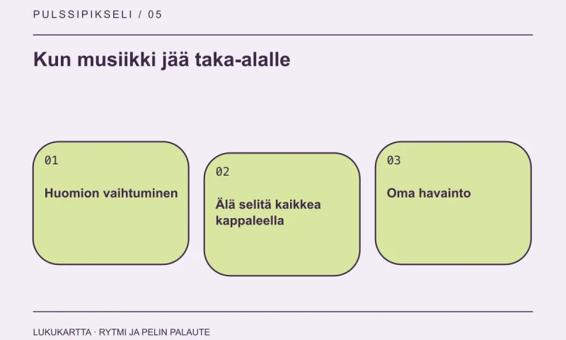 Lukukartta: Kun musiikki jää taka-alalle. Huomion vaihtuminen, Älä selitä kaikkea kappaleella, Oma havainto.